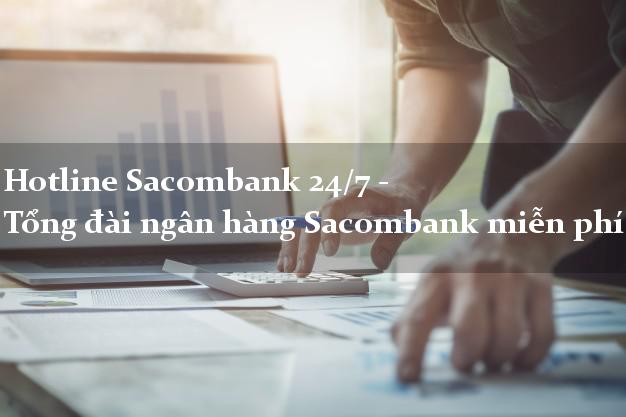 Hotline Sacombank 24/7 - Tổng đài ngân hàng Sacombank miễn phí