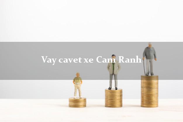 Vay cavet xe Cam Ranh Khánh Hòa