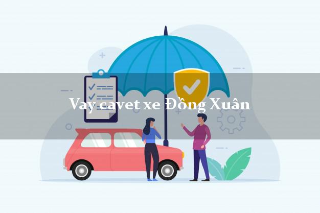 Vay cavet xe Đồng Xuân Phú Yên