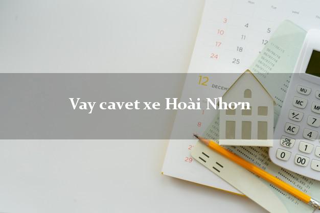 Vay cavet xe Hoài Nhơn Bình Định