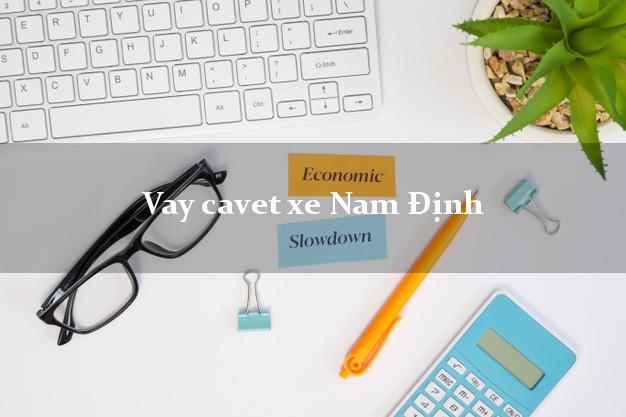 Vay cavet xe Nam Định