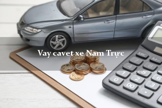Vay cavet xe Nam Trực Nam Định