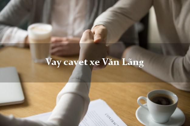 Vay cavet xe Văn Lãng Lạng Sơn
