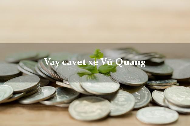 Vay cavet xe Vũ Quang Hà Tĩnh