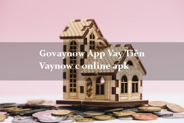 Govaynow App Vay Tiền Vaynow c online apk lấy liền trong ngày